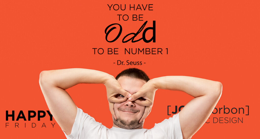 You Have to Be Odd to Be Number One - Graphic Design by Jose Borbon